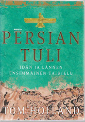 Holland, Tom: Persian tuli - Idän ja lännen ensimmäinen taistelu