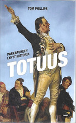 Phillips, Tom: Totuus : paskapuheen lyhyt historia
