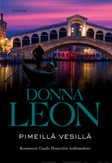 Leon, Donna: Pimeillä vesillä: Komisario Guido Brunettin tutkimuksia