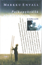 Envall Markku: Polkupyörällä ajamisen taito ja muita esseitä
