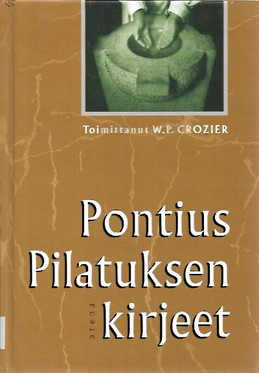 Pilatus, Pontius: Pontius Pilatuksen kirjeet : kirjoitetut hänen ol...