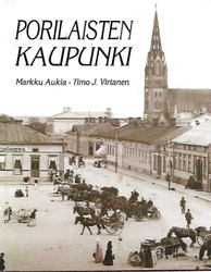 Aukia Markku - Virtanen Timo J.: Porilaisten kaupunki