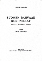 Laurila, Vihtori: Suomen rahvaan runoniekat sääty-yhteiskunnan aikana. 1 osa