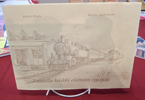 Andersson, Mauno & Rajala, Kalevi: Raiteilla kaikki elämän vaunut
