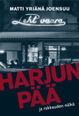 Joensuu, Matti Yrjänä: Harjunpää ja rakkauden nälkä