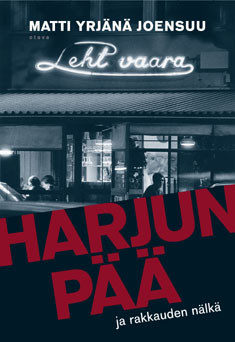 Joensuu, Matti Yrjänä: Harjunpää ja rakkauden nälkä