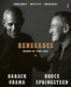 Obama, Barack; Springsteen, Bruce: Renegades - Born in the USA: Unelmat, myytit, musiikki