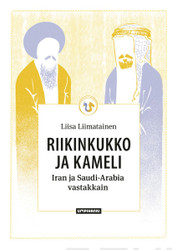 Liimatainen, Liisa: Riikinkukko ja kameli : Iran ja Saudi-Arabia vastakkain