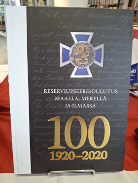 Puuperä, Jaakko et. al: Reserviupseerikoulutus maalla, merellä ja ilmassa: 100 vuotta 1920-2020