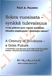 Palosuo, Yrjö A.: Sokea vuosisata - synkkä tulevaisuus - A century of blindness - a grim future