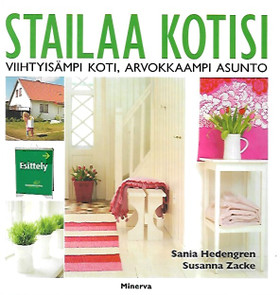 Hedengren Sania, Zacke Susanna: Stailaa kotisi - Viihtyisämpi koti, arvokkaampi asunto