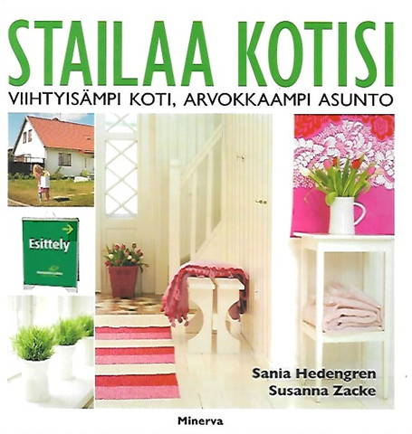 Hedengren Sania, Zacke Susanna: Stailaa kotisi - Viihtyisämpi koti, arvokkaampi asunto
