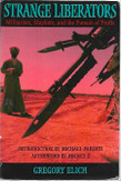 Elich, Gregory: Strange Liberators - Militarism, Mayhem, and the Pursuit of Profit