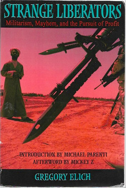 Elich, Gregory: Strange Liberators - Militarism, Mayhem, and the Pursuit of Profit