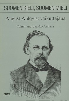 Anhava, Jaakko: Suomen kieli, Suomen mieli: August Ahlqvist vaikuttajana
