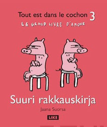 Suorsa, Jaana: Suuri rakkauskirja = Le grand livre d'amour
