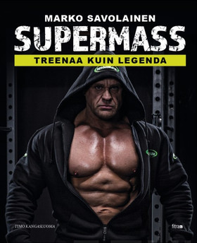 Kangasluoma, Timo: Marko Savolainen: Supermass - Treenaa kuin legenda