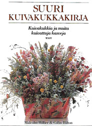 Hillier Malcom, Hilton Colin: Suuri kuivakukkakirja - kuivakukkia ja muita kuivattuja kasveja