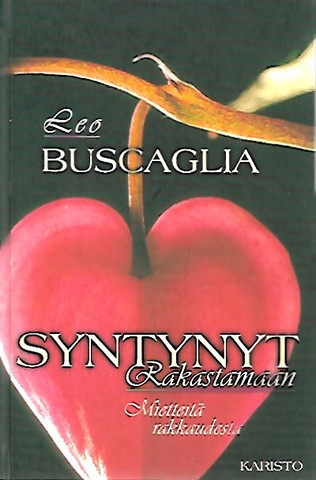 Buscaglia Leo: Syntynyt rakastamaan - Mietteitä rakkaudesta