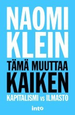 Klein, Naomi: Tämä muuttaa kaiken - Kapitalismi vs ilmasto