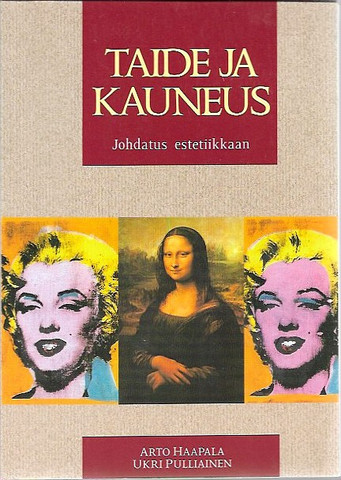 Haapala, Arto & Pulliainen, Ukri: Taide ja kauneus : johdatus estetiikkaan