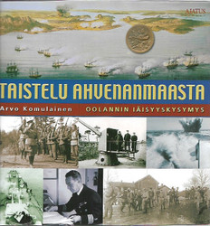 Komulainen, Arvo: Taistelu Ahvenanmaasta : Oolannin iäisyyskysymys