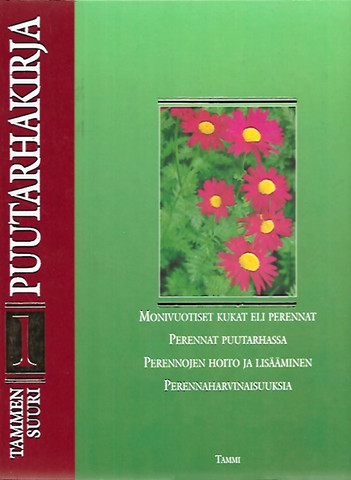 Alanko Pentti (toim.): Tammen suuri puutarhakirja 1-4
