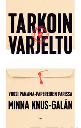Knus-Galán, Minna: Tarkoin varjeltu: Vuosi Panama-papereiden parissa