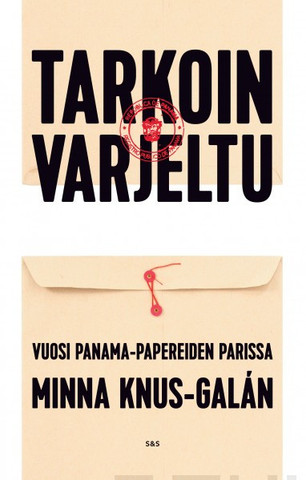 Knus-Galán, Minna: Tarkoin varjeltu: Vuosi Panama-papereiden parissa