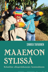Tarvainen, Sinikka: Maaemon sylissä : Kolumbian alkuperäiskansojen...