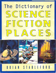 Stableford, Brian: The Dictionary of Science Fiction Places