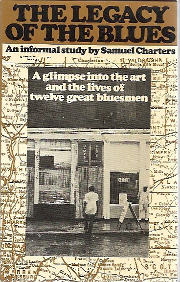 Charters, Samuel: The Legacy of the Blues : A Glimpse into the Art and ...