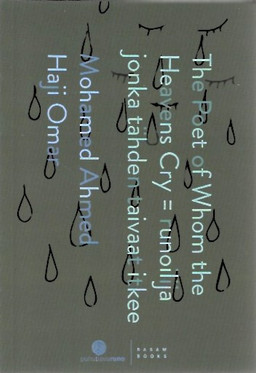 Mohamed Ahmed Haji Omar: The poet of whom the heavens cry = Runo...