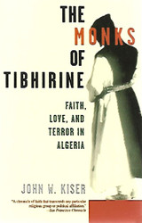 Kiser John W.: The Monks of Tibhirine - Faith, Love and Terror in Algeria