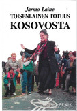 Laine, Jarmo: Toisenlainen totuus Kosovosta