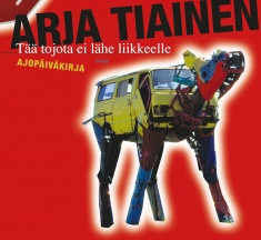 Tiainen, Arja: Tää tojota ei lähe liikkeelle - Ajopäiväkirja