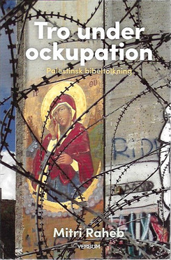 Raheb, Mitri: Tro under occupation : Palestinsk bibeltolkning