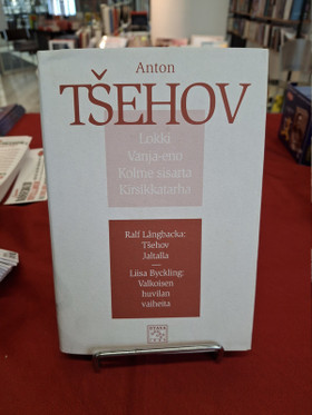 Tsehov, Anton: Lokki, Vanja-Eno, Kolme sisarta & Kirsikkatarha