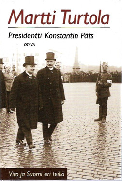 Turtola, Martti: Presidentti Konstantin Päts - Viro ja Suomi eri teillä