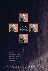 Ruokanen, Tapani: Ukko-Paavo: Paavo Ruotsalainen ja 1800-luvun heräävä Suomi