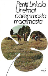 Linkola, Pentti : Unelmat paremmasta maailmasta