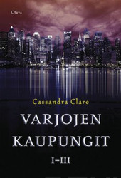 Clare, Cassandra: Varjojen kaupungit I-III