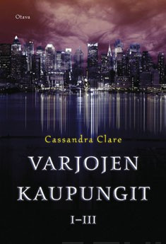 Clare, Cassandra: Varjojen kaupungit I-III