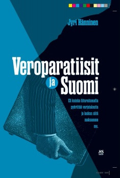 Hänninen, Jyri: Veroparatiisit ja Suomi: Eli kuinka liituraitamafia pyörittää varjotaloutta ja laskun siitä maksamme me.