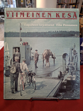 Wagner, Hans & Pennanen, Eila: Viimeinen kesä - Ainutlaatuinen värivalokuvakertomus Suomesta kesällä 1939