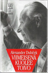 Dubček, Alexander: Viimeisenä kuolee toivo : poliittiset muistelmat