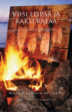 Häkkinen, Sakari (toim.): Viisi leipää ja kaksi kalaa - Savolaispojan eväät - Piispa Wille Riekkinen 60 vuotta