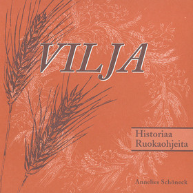 Vilja – historiaa ja ruokaohjeita