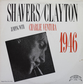 Shavers/Clayton: Jumping With Charlie Ventura 1946 LP (Käyt)