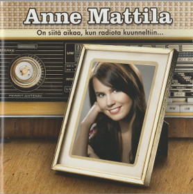 Anne Mattila: On siitä aikaa, kun radiota kuunneltiin...CD (Käyt)